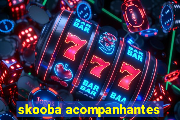 skooba acompanhantes